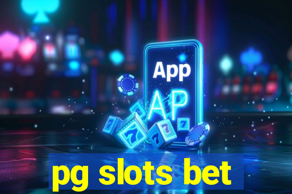 pg slots bet